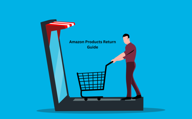 Amazon Products Return Guide for Sellers in 2024