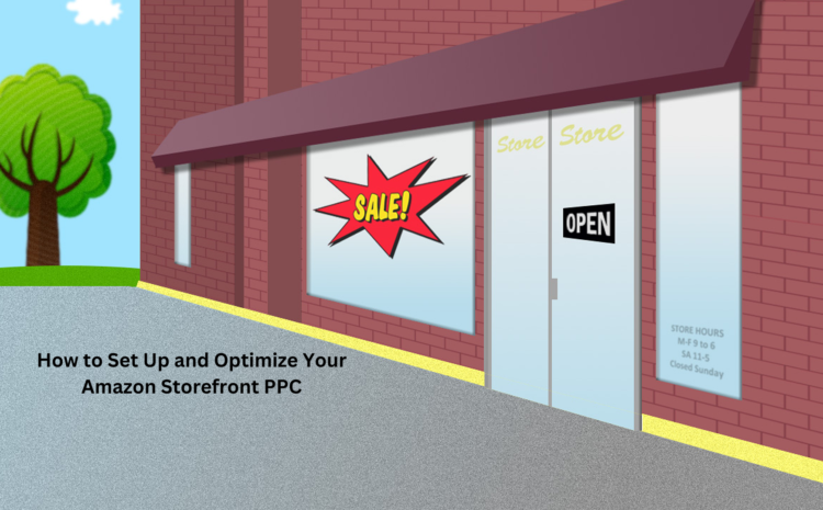 How to Set Up and Optimize Your Amazon Storefront PPC