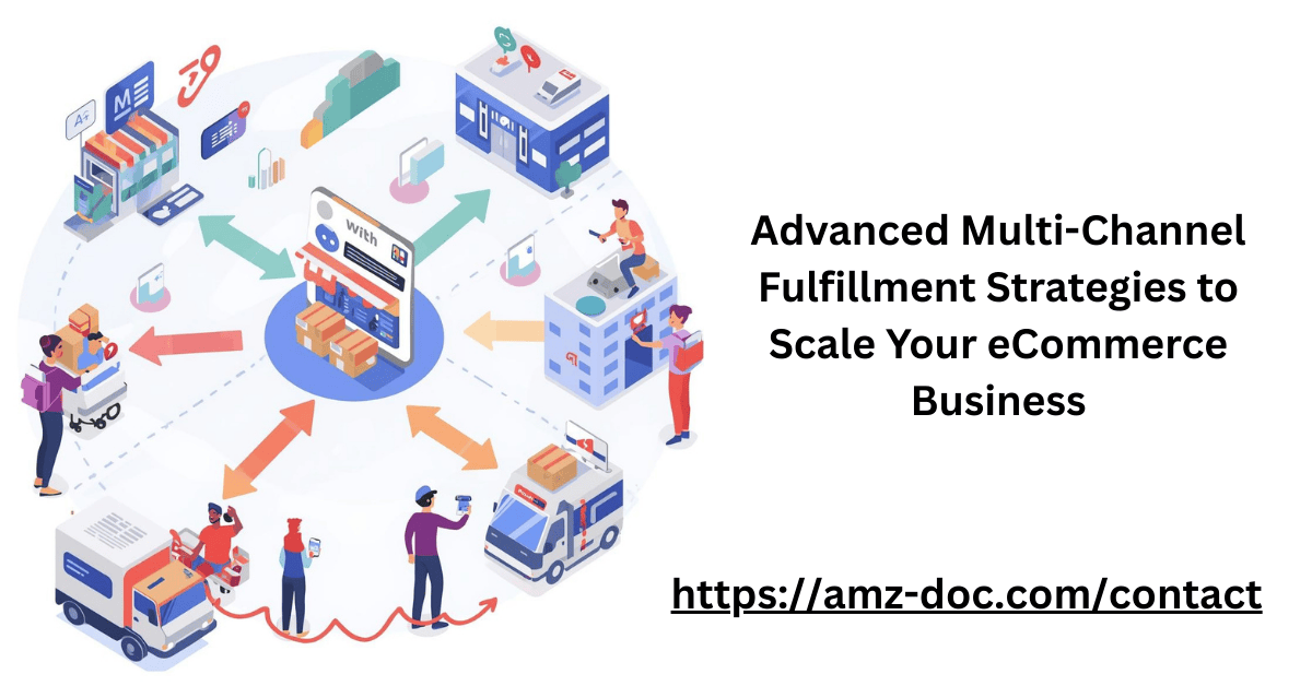 Advanced Multi-Channel Fulfillment Strategies to Scale Your eCommerce Business