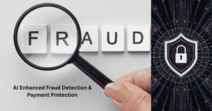 AI Enhanced Fraud Detection & Payment Protection