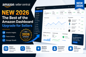Amazon Seller Central New 2026 — The Best of the Amazon Dashboard Upgrade for Sellers