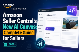Amazon Seller Central’s New AI Canvas: Complete Guide for Sellers (2026)