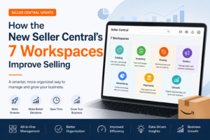 How the New Seller Central’s 7 Workspaces Improve Selling