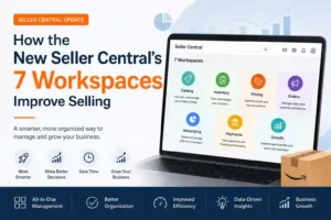How the New Seller Central’s 7 Workspaces Improve Selling