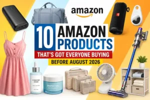 10 Amazon Products That's Got Everyone Buying Before August 2026